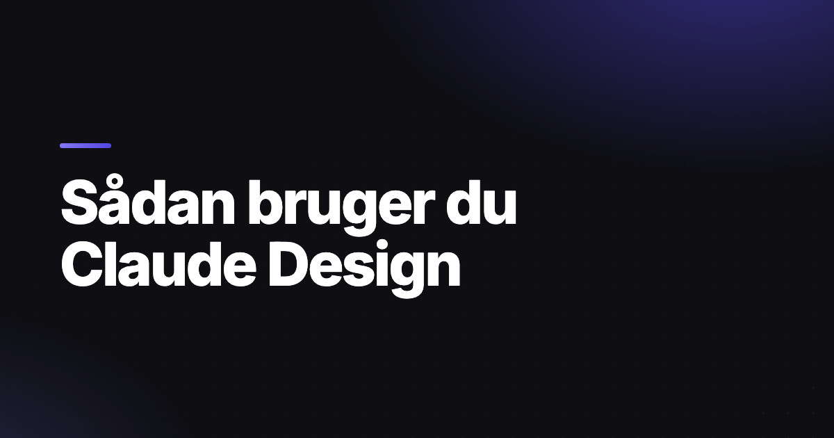 Sådan bruger du Claude Design